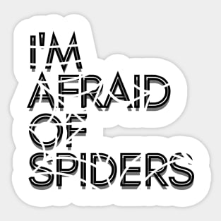 I'm afraid of spiders Sticker